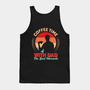 Coffee Time With Dad The best Moments Tank Top